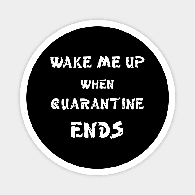 Wake me up when quarantine ends Magnet by MikaelSh